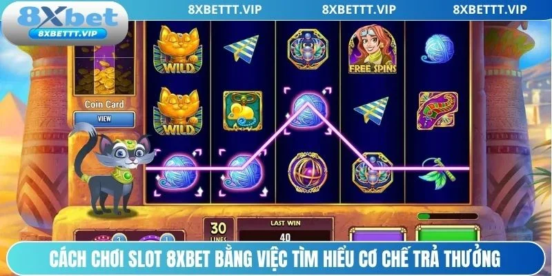 Cách chơi slot 8xbet qua cơ chế trả thưởng