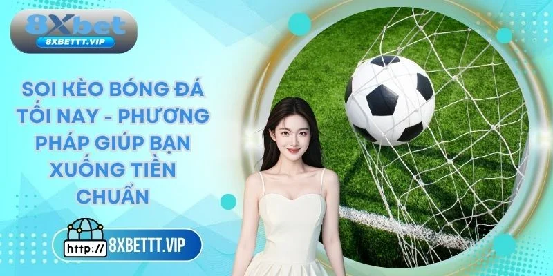 soi kèo bóng đá tối nay